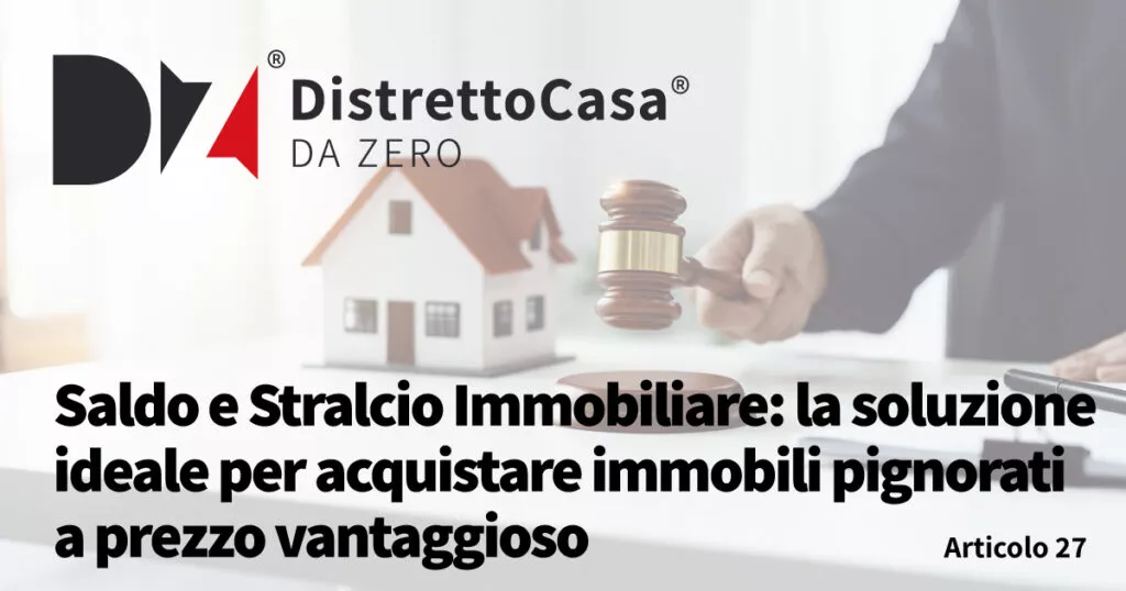 Saldo e Stralcio Immobiliare: La Soluzione Ideale per Acquistare Immobili Pignorati a Prezzo Vantaggioso