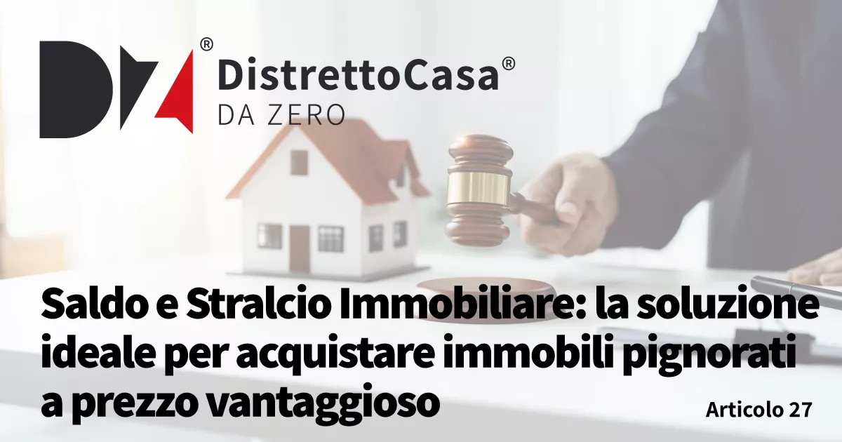 Saldo e Stralcio Immobiliare: La Soluzione Ideale per Acquistare Immobili Pignorati a Prezzo Vantaggioso