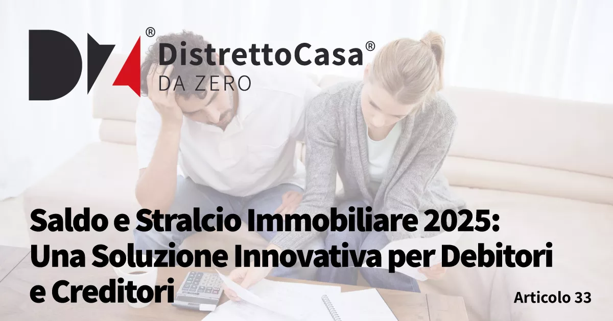 Saldo e Stralcio Immobiliare 2025: Una Soluzione Innovativa per Debitori e Creditori